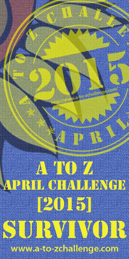 Blogging from A to Z April (2015) Challenge Survivor